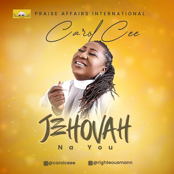 Jehovah Na You – Carol Cee