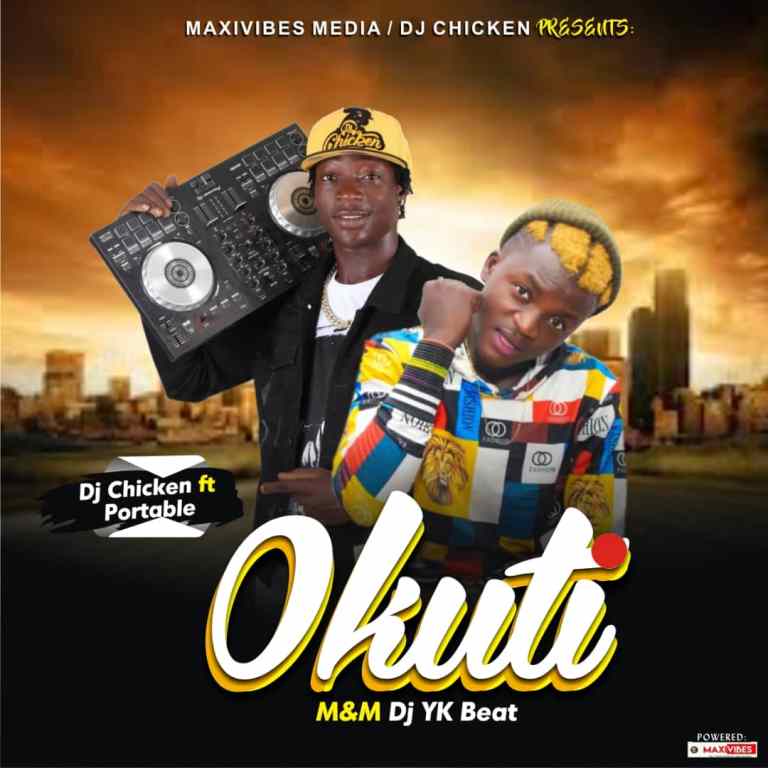 DJ Chicken Ft. Portable – Okuti 
