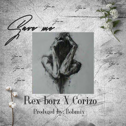 Rex Borz ft Corizo – Save me