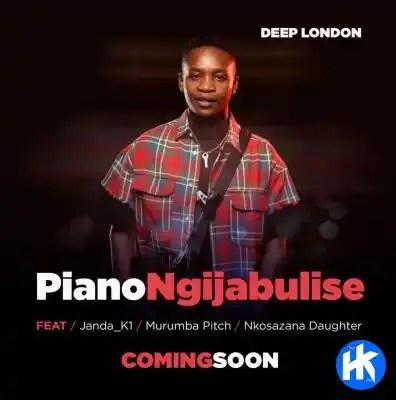 Deep London ft Janda_K1, Murumba Pitch & Nkosazana Daughter – Piano Ngijabulise