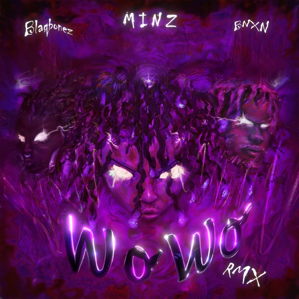 Minz ft BNXN (Buju), Blaqbonez – Wo Wo (Remix)