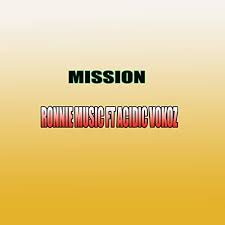 MISSION – RONNIE MUSIC FT ACIDIC VOKOZ UG