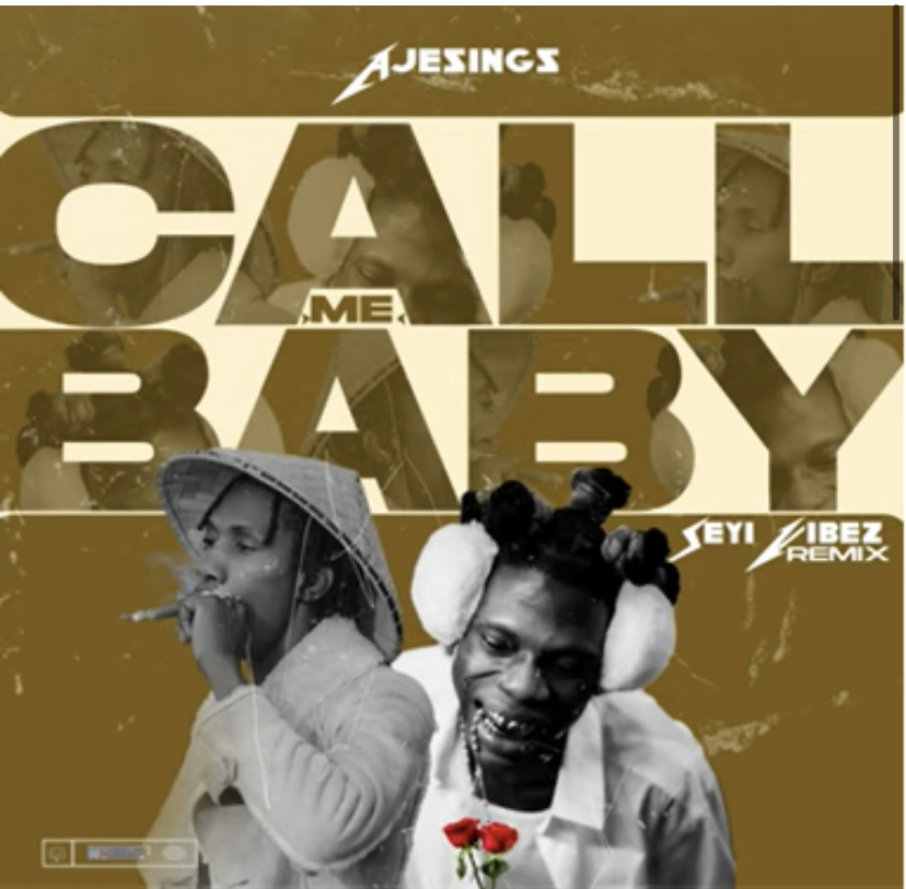 Ajesings ft. Seyi Vibez – Call Me Baby (Remix)