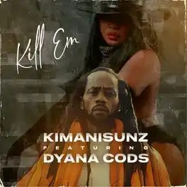 KimaniSunz ft Dyana Cods – Kill Em